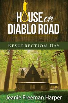 House on Diablo Road: Resurrection Day (The McCann Family Saga Book 3)
