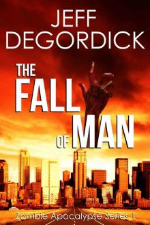 The Fall of Man (Zombie Apocalypse Series Book 1)