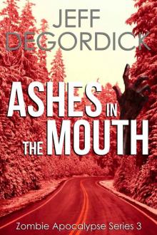Zombie Apocalypse Series (Book 3): Ashes in the Mouth