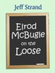Elrod McBugle on the Loose Elrod McBugle on the Loose