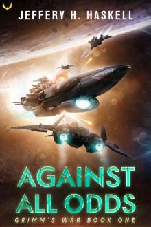 Against All Odds: A Military Sci-Fi Series (Grimm's War Book 1) Against All Odds: A Military Sci-Fi Series (Grimm's War Book 1)