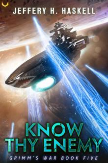 Know Thy Enemy: A Military Sci-Fi Series (Grimm's War Book 5) Know Thy Enemy: A Military Sci-Fi Series (Grimm's War Book 5)