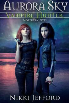 Northern Bites (Aurora Sky: Vampire Hunter, Vol. 2) Northern Bites (Aurora Sky: Vampire Hunter, Vol. 2)