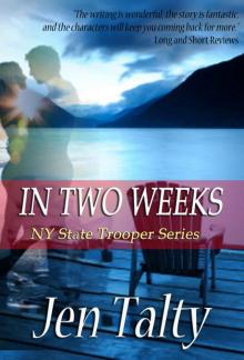 In Two Weeks (NY State Trooper Series) In Two Weeks (NY State Trooper Series)