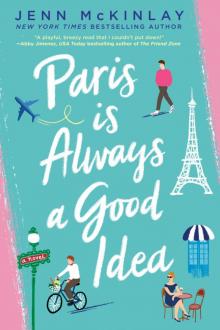 Paris Is Always a Good Idea Paris Is Always a Good Idea