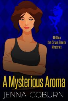 A MYSTERIOUS AROMA (Alethea, The Circus Sleuth Book 2)
