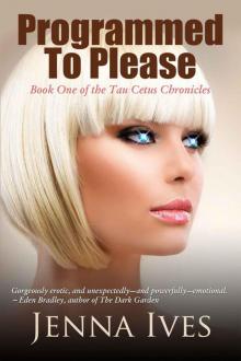 Programmed To Please (The Tau Cetus Chronicles)