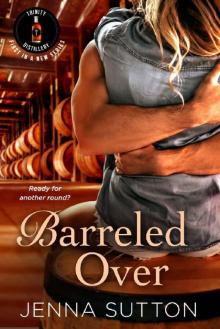Barreled Over (Trinity Distillery #1)