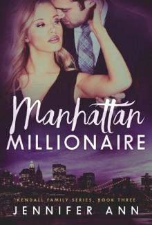 Manhattan Millionaire: Book Three in the Kendall Family Series