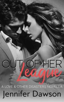 Out of Her League (Love & Other Disasters Book 2)