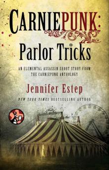 Carniepunk: Parlor Tricks (Elemental Assassin)