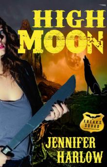 High Moon (A F.R.E.A.K.S. Squad Investigation Book 4)