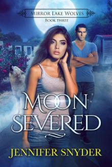 Moon Severed (Mirror Lake Wolves Book 3) Moon Severed (Mirror Lake Wolves Book 3)