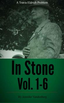 In Stone Vol. 1-6: The First Six Travis Eldritch Problems (A Travis Eldritch Problem)