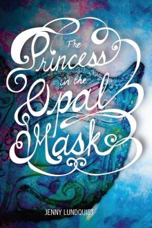 The Princess in the Opal Mask The Princess in the Opal Mask