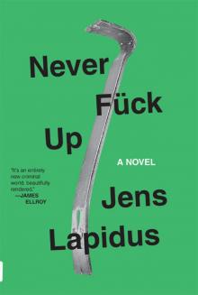 Never Fuck Up: A Novel Never Fuck Up: A Novel