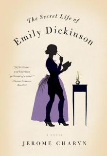 The Secret Life of Emily Dickinson The Secret Life of Emily Dickinson