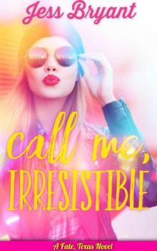 Call Me, Irresistible