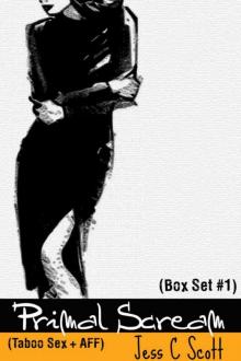Primal Scream (Box Set #1, Taboo Sex + AFF)