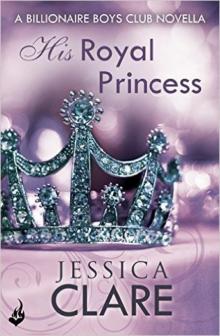 His Royal Princess: A Billionaire Boys Club Novella His Royal Princess: A Billionaire Boys Club Novella