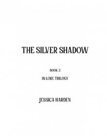Silver Shadow Book Two In the Lore Trilogy
