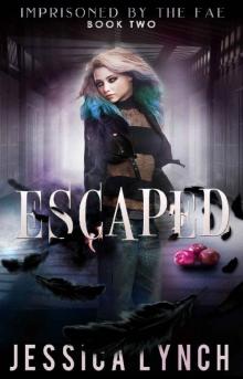 Escaped: A Supernatural Prison Romance (Imprisoned by the Fae Book 2)