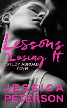 Lessons In Losing It (Study Abroad Book 4) Lessons In Losing It (Study Abroad Book 4)