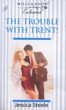The Trouble with Trent! The Trouble with Trent!