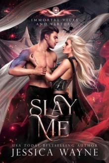Slay Me (Immortal Vices and Virtues Book 9)
