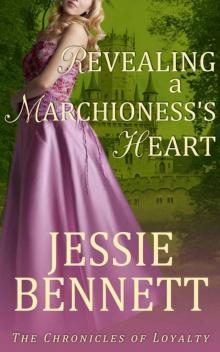 Revealing A Marchioness's Heart (The Chronicles of Loyalty)