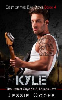 Kyle: The Hottest Guys You'll Love to Love (Best of the Bad Boys Book 4)