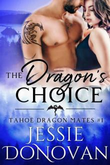 The Dragon's Choice (Tahoe Dragon Mates Book 1) The Dragon's Choice (Tahoe Dragon Mates Book 1)