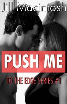 Push Me (To The Edge series, #1)