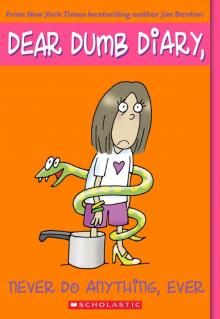 Dear Dumb Diary #4: Never Do Anything, Ever Dear Dumb Diary #4: Never Do Anything, Ever