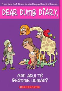 Dear Dumb Diary #5: Can Adults Become Human? Dear Dumb Diary #5: Can Adults Become Human?