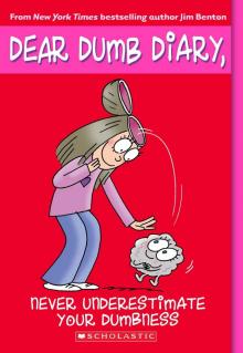 Dear Dumb Diary #7: Never Underestimate Your Dumbness Dear Dumb Diary #7: Never Underestimate Your Dumbness