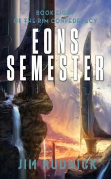 Eons Semester (The RIM Confederacy Book 8)