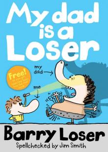 My Dad is a Loser (The Barry Loser Series)