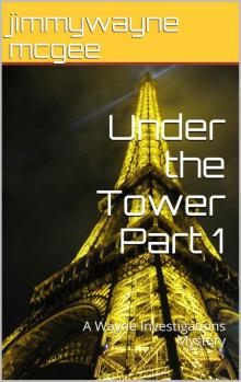 Under the Tower Part 1: A Wayne Investigations Mystery (1-1)