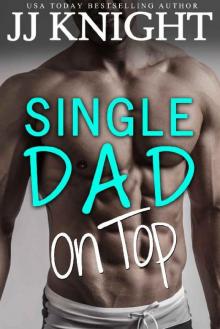 Single Dad on Top: A Baby and Clueless Billionaire Romantic Comedy