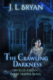 The Crawling Darkness (Ellie Jordan, Ghost Trapper Book 3)