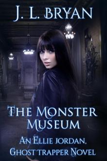 The Monster Museum (Ellie Jordan, Ghost Trapper Book 10)