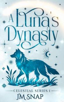 A Luna's Dynasty (Celestial Book 1) A Luna's Dynasty (Celestial Book 1)