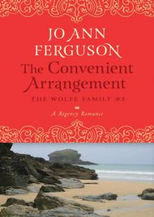 The Convenient Arrangement: A Regency Romance (The Wolfe Family Book 5) The Convenient Arrangement: A Regency Romance (The Wolfe Family Book 5)