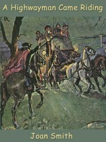 A Highwayman Came Riding A Highwayman Came Riding