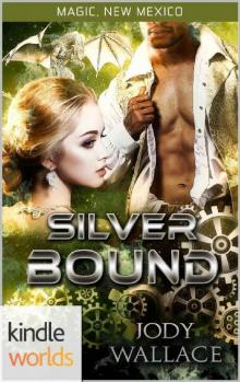 Magic, New Mexico: Silver Bound (Kindle Worlds Novella) Magic, New Mexico: Silver Bound (Kindle Worlds Novella)