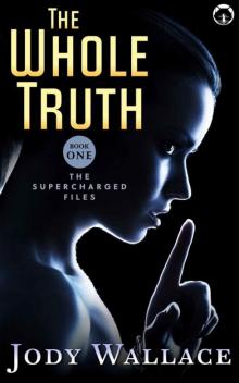 The Whole Truth (The Supercharged Files Book 1) The Whole Truth (The Supercharged Files Book 1)