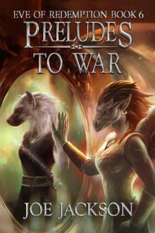 Preludes to War (Eve of Redemption Book 6) Preludes to War (Eve of Redemption Book 6)
