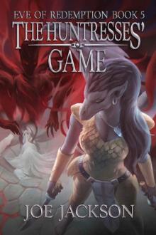 The Huntresses' Game (Eve of Redemption Book 5) The Huntresses' Game (Eve of Redemption Book 5)