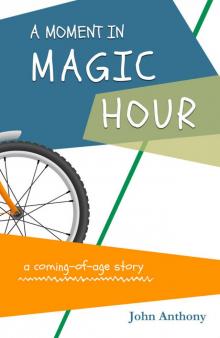 A Moment in Magic Hour: A Coming-of-Age Story (Magic Hour Series Book 1)